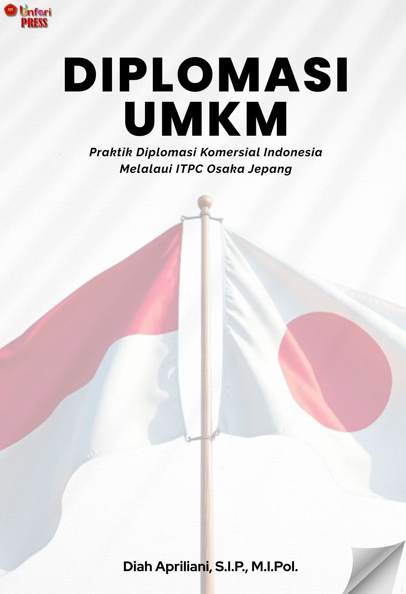 Cover Diplomasi UMKM: Praktik Diplomasi Komersial Indonesia melalui ITPC Osaka Jepang