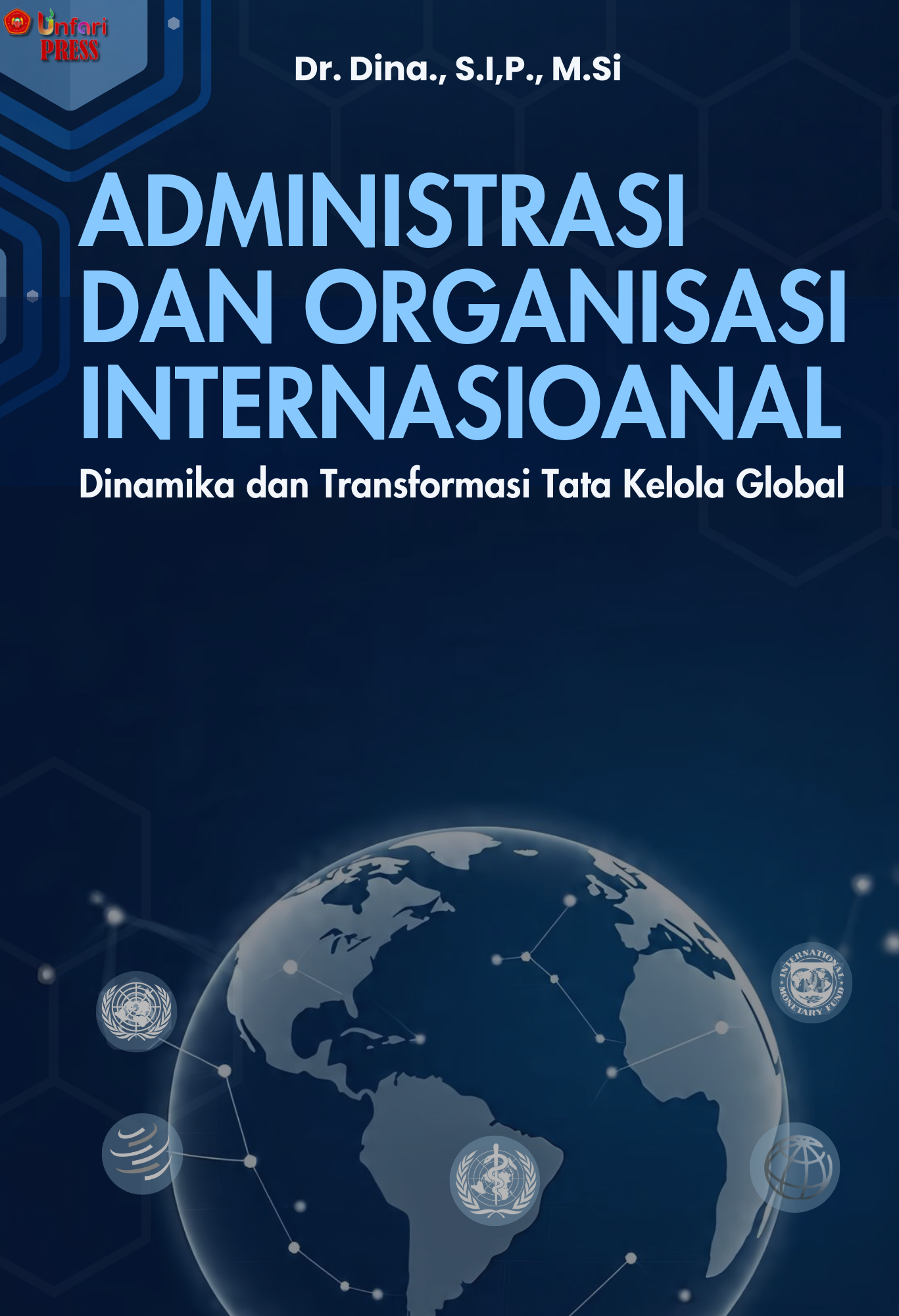 Cover ADMINISTRASI DAN ORGANISASI INTERNASIONAL: Dinamika dan Transformasi Tata Kelola Global